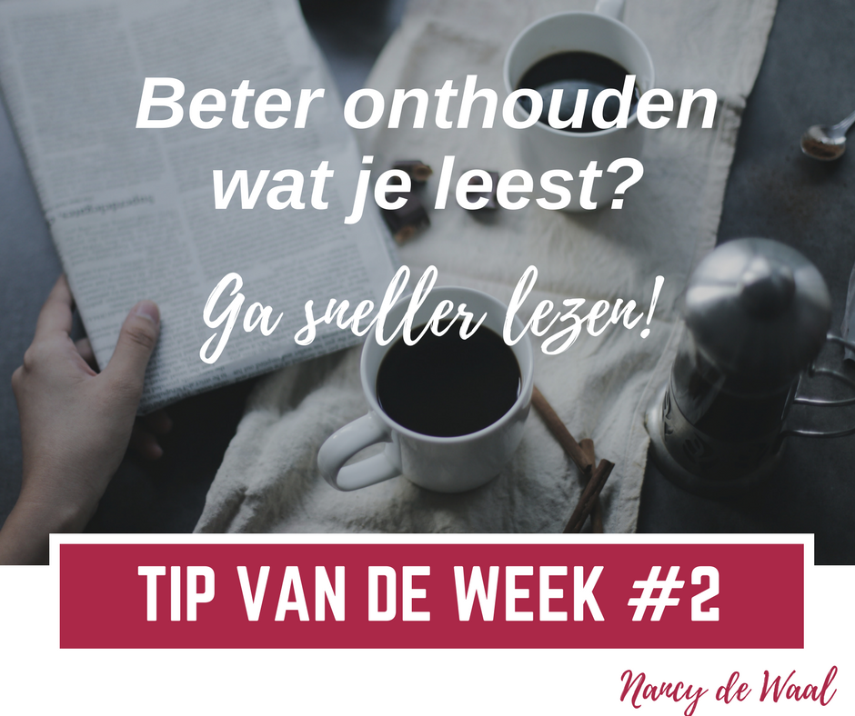 Nancy de Waal, Business Coaching, Tip van de Week, focus, meer doen in minder tijd, effectiever werken, productiviteit, beter onthouden, sneller lezen