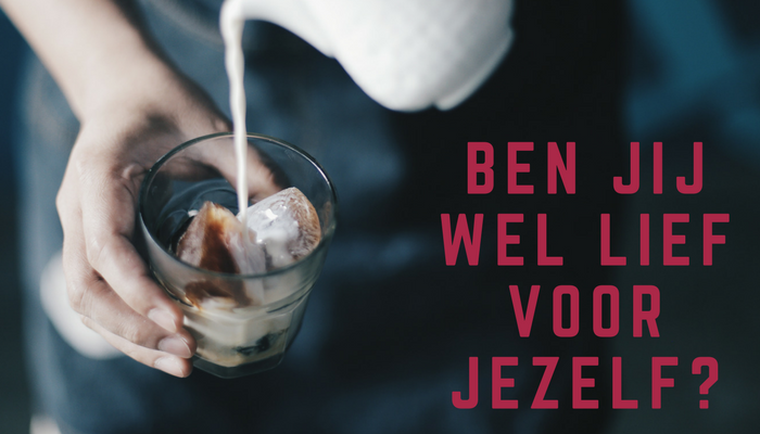 Ben jij wel lief voor jezelf?