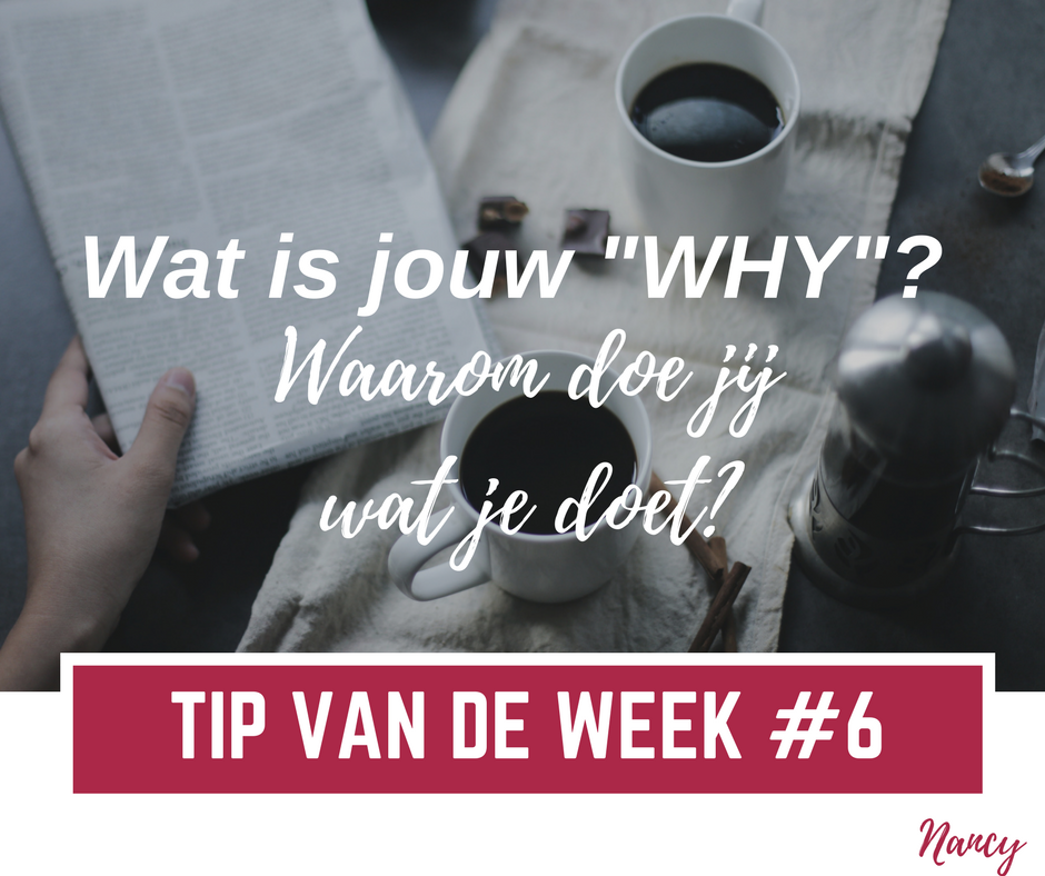 Tip van de week #6: Waarom doe jij wat je doet?